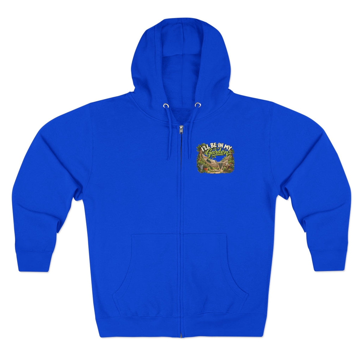 I'll Be in My Garden – Full Zip Hoodie