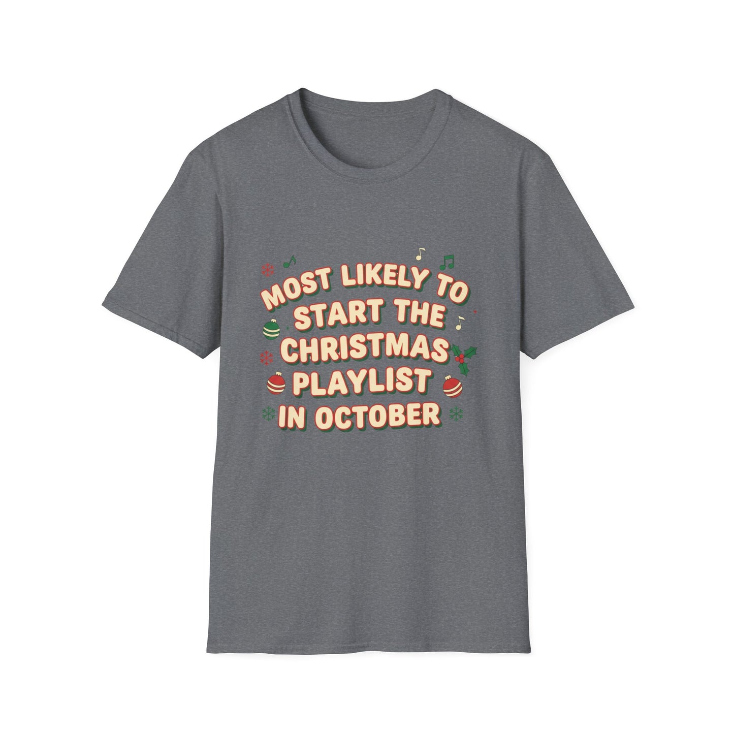 Most Likely to Start the Christmas Playlist in October T-Shirt