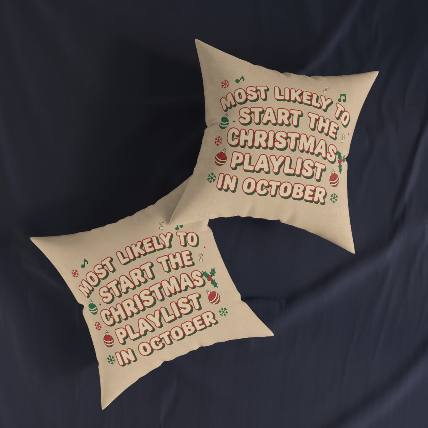 Most Likely to Start the Christmas Playlist in October Cushion