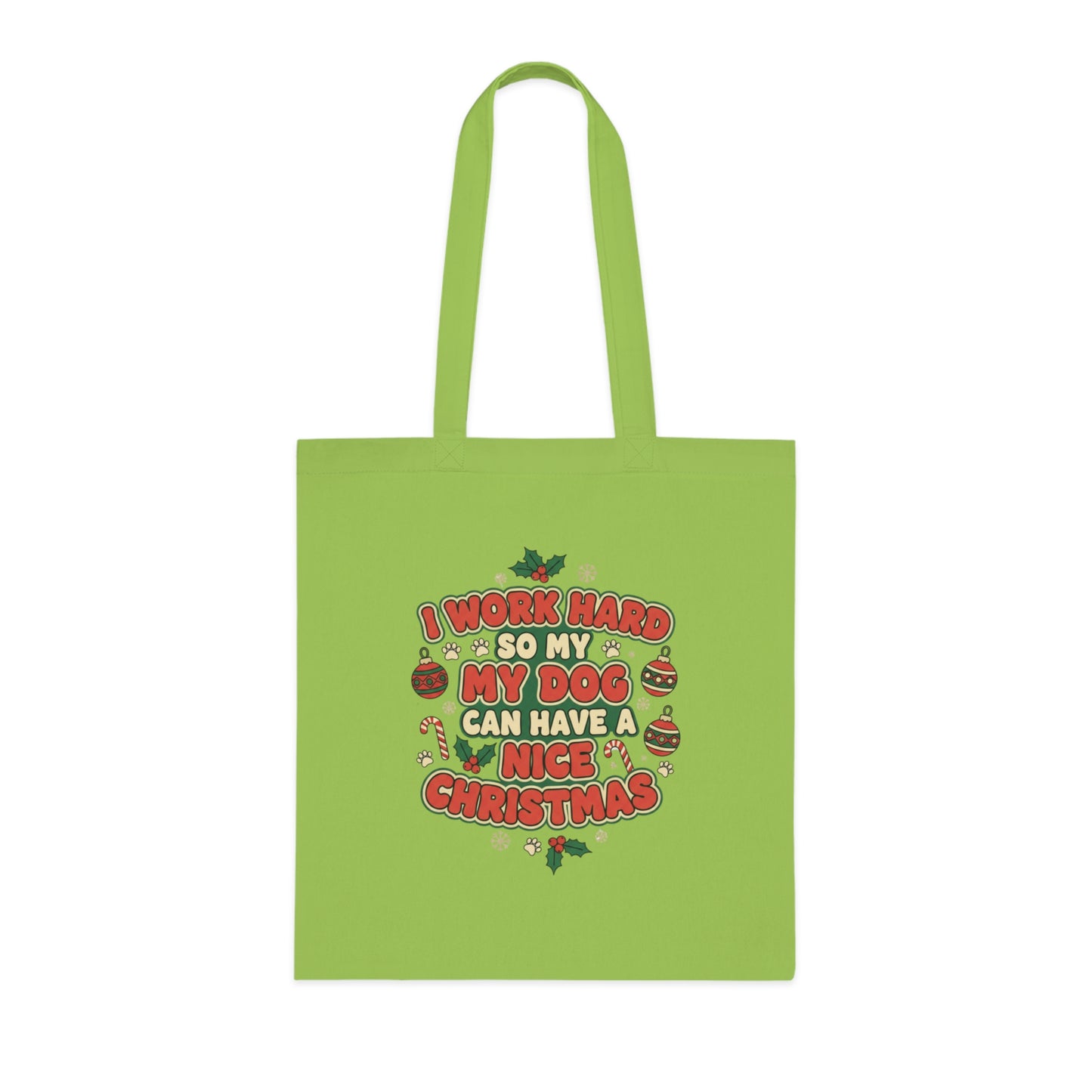 I Work Hard So My Dog Can Have a Nice Christmas Tote Bag