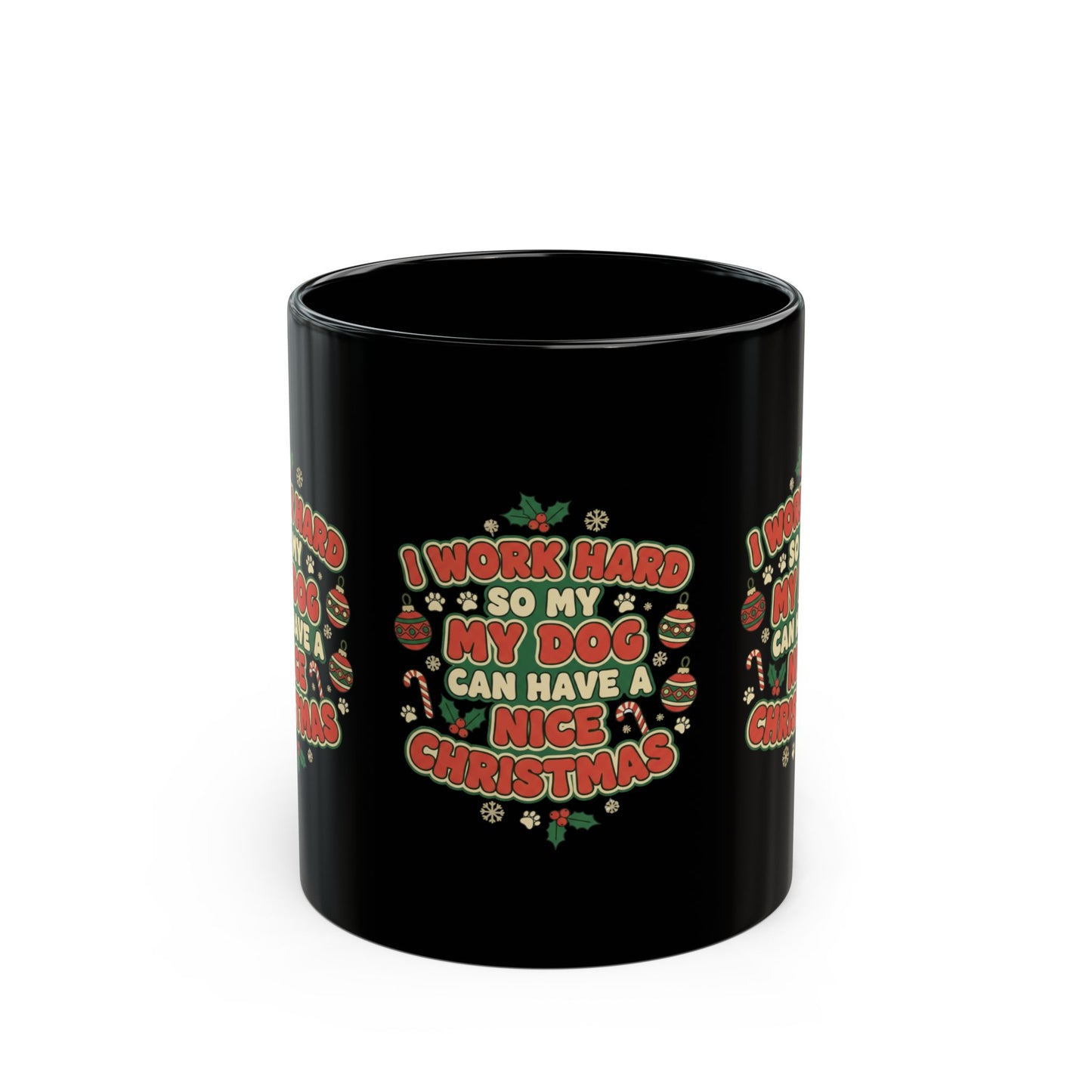 I Work Hard So My Dog Can Have a Nice Christmas Mug | Dog Lover Christmas Mug