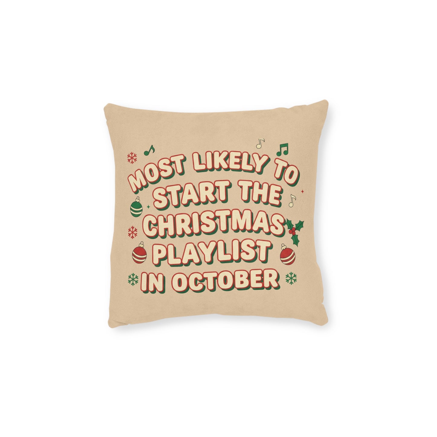 Most Likely to Start the Christmas Playlist in October Cushion