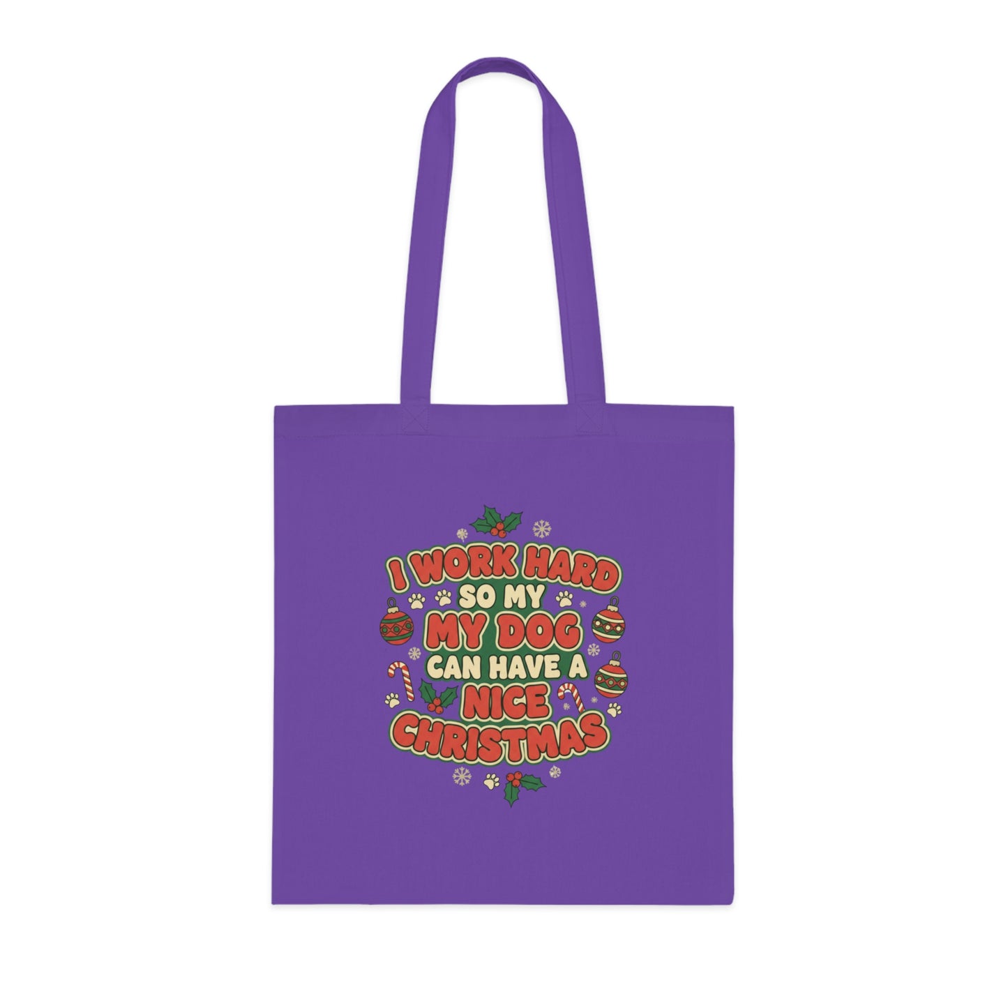 I Work Hard So My Dog Can Have a Nice Christmas Tote Bag