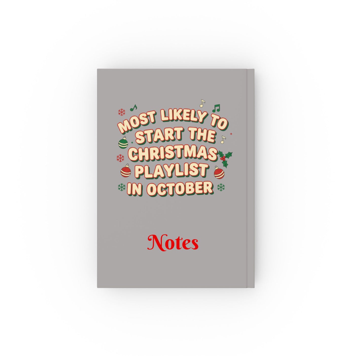 Most Likely to Start the Christmas Playlist in October Notebook