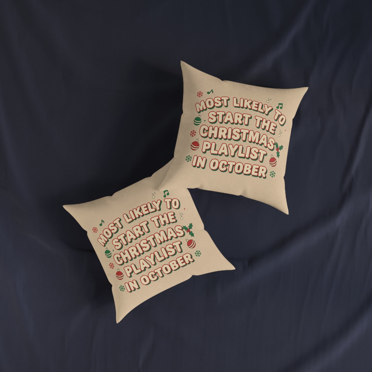 Most Likely to Start the Christmas Playlist in October Cushion
