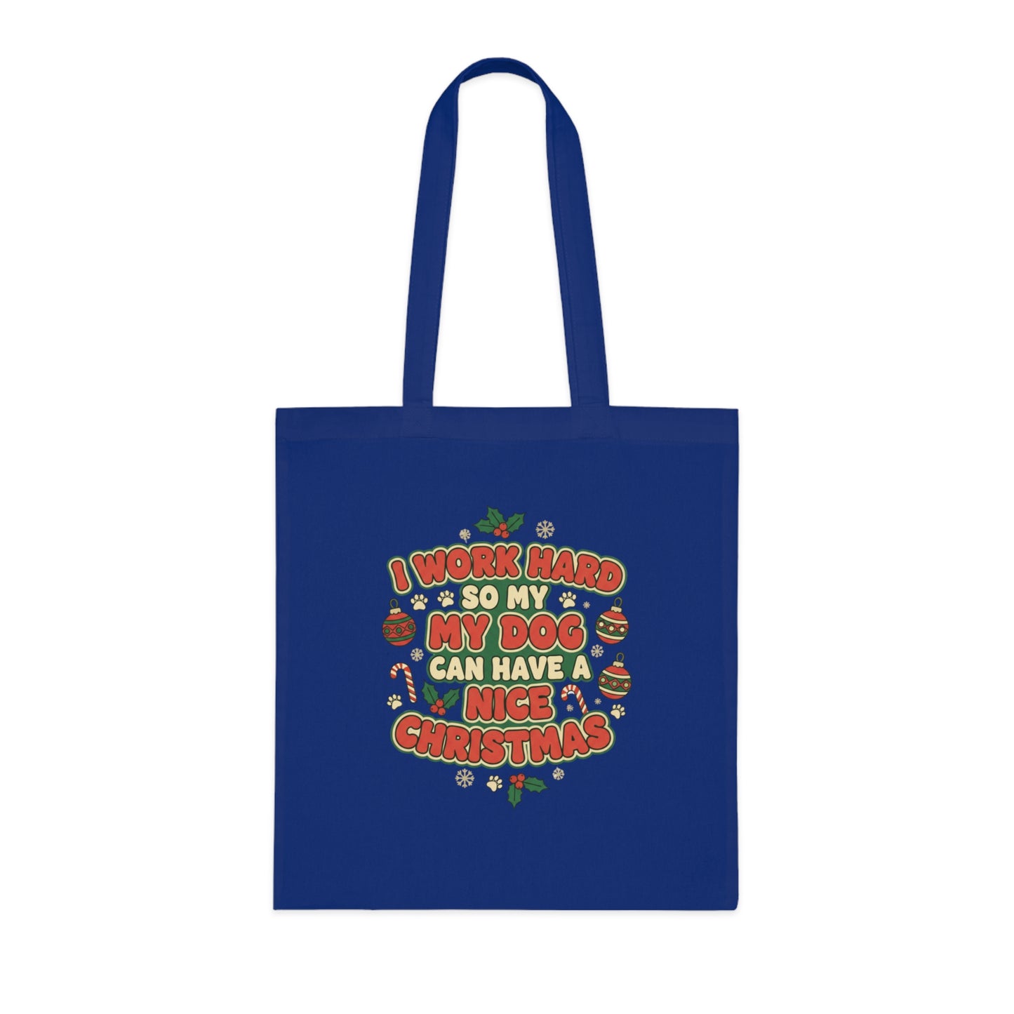 I Work Hard So My Dog Can Have a Nice Christmas Tote Bag