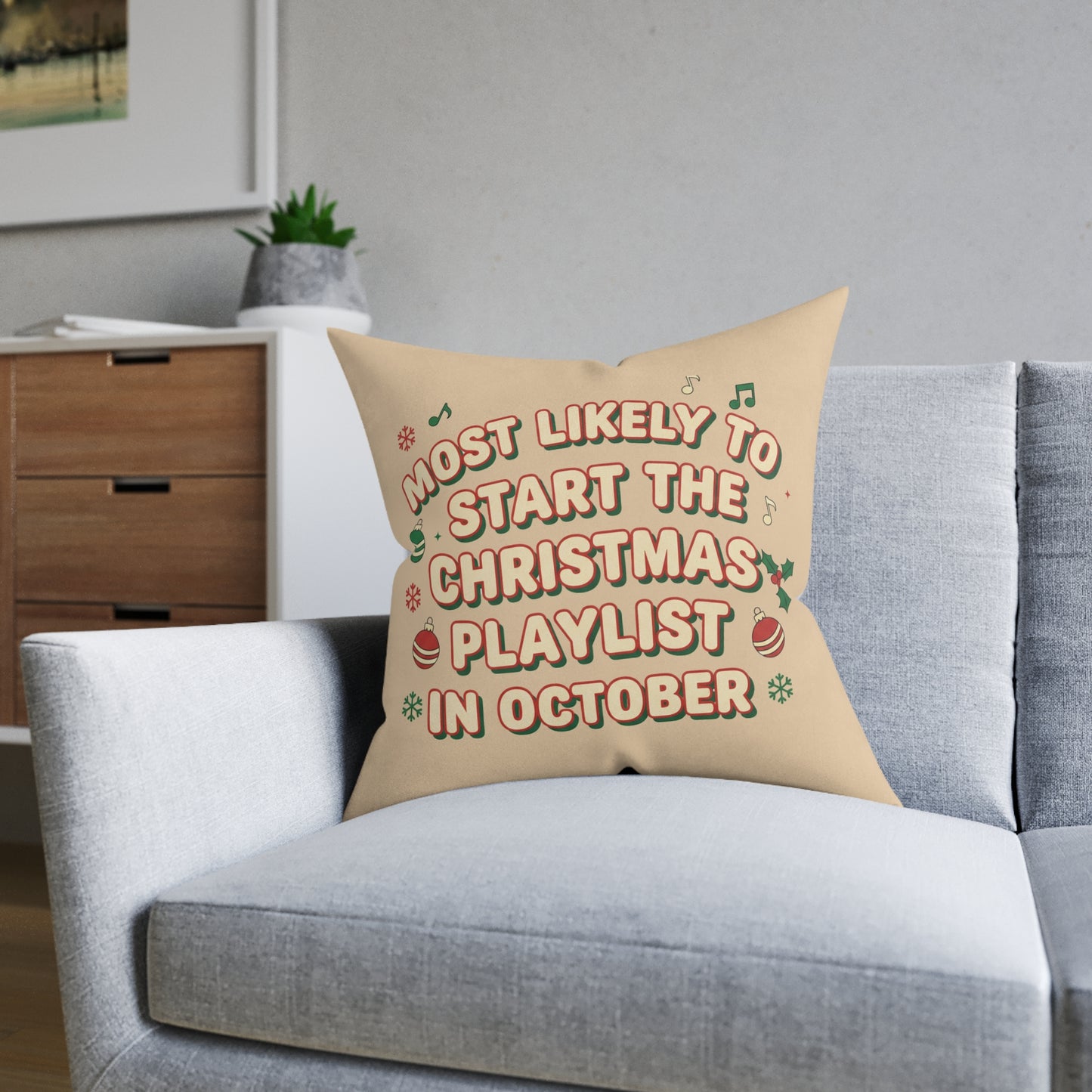 Most Likely to Start the Christmas Playlist in October Cushion
