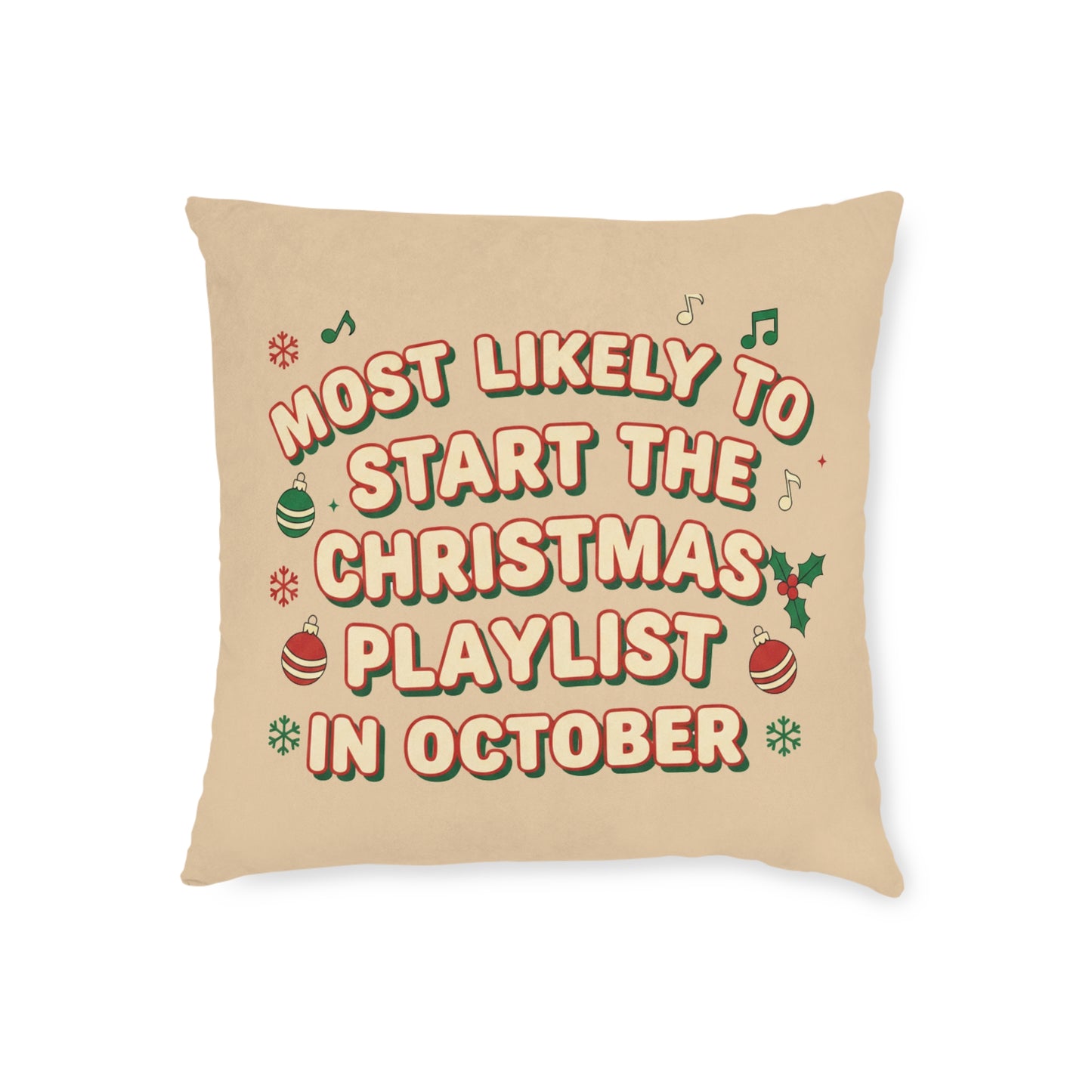 Most Likely to Start the Christmas Playlist in October Cushion