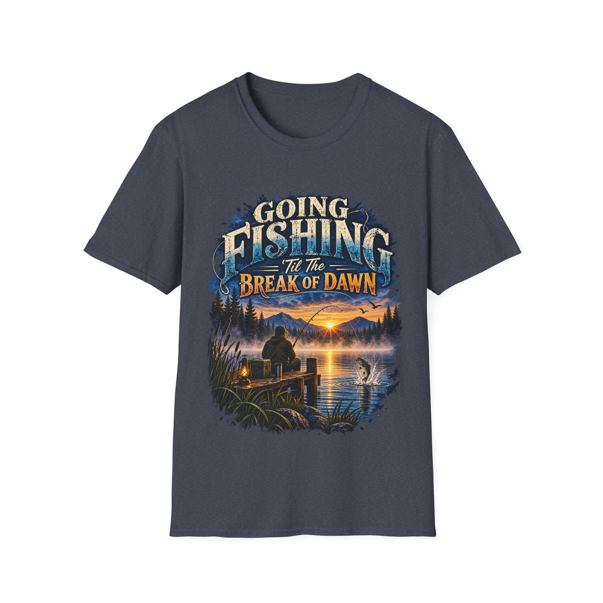 Going Fishing ’Til the Break of Dawn T-Shirt – Angler Graphic Tee