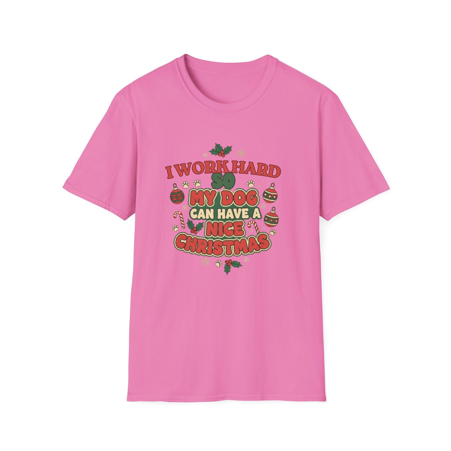 I Work Hard So My Dog Can Have a Nice Christmas T-Shirt | Festive Dog Lover Tee