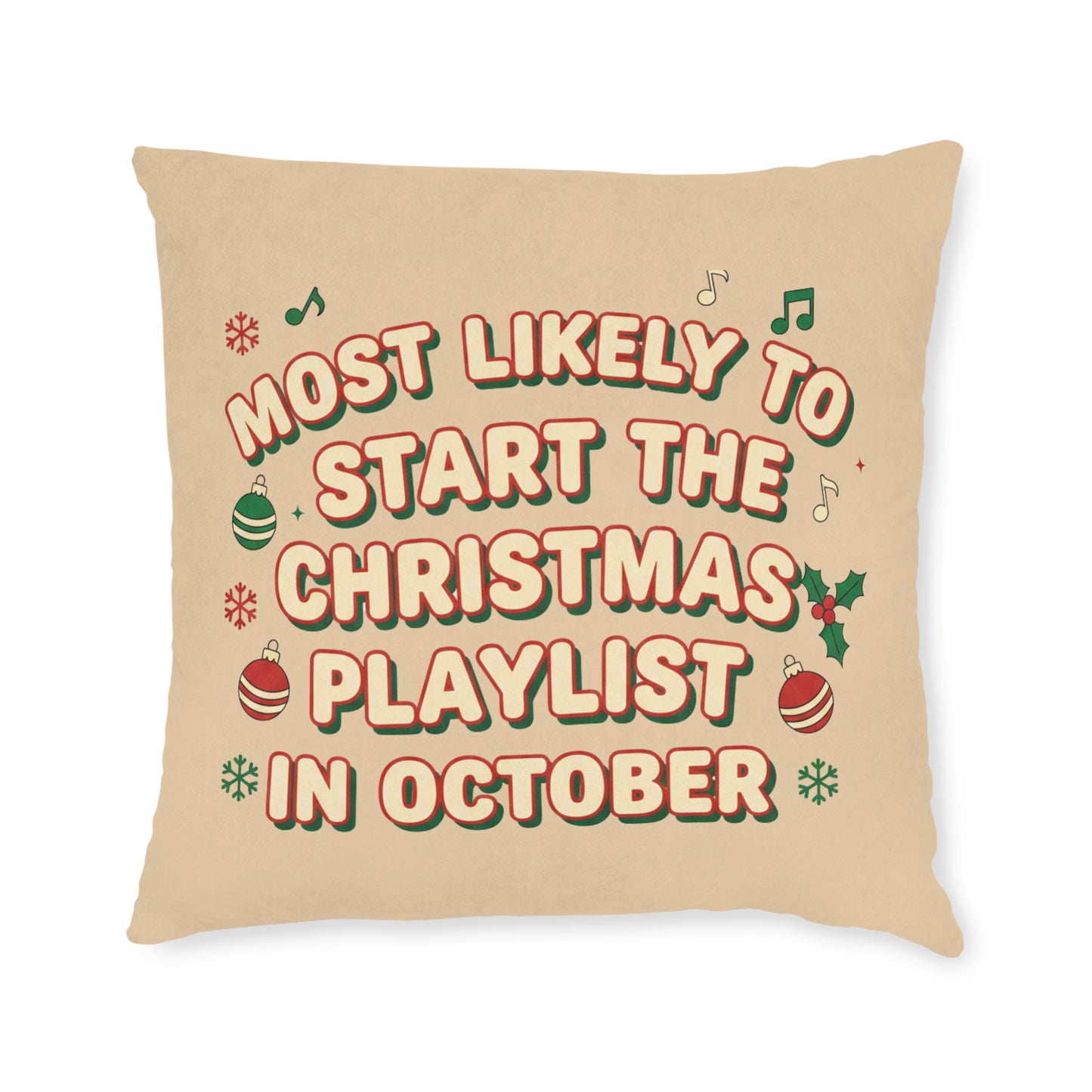 Most Likely to Start the Christmas Playlist in October Cushion