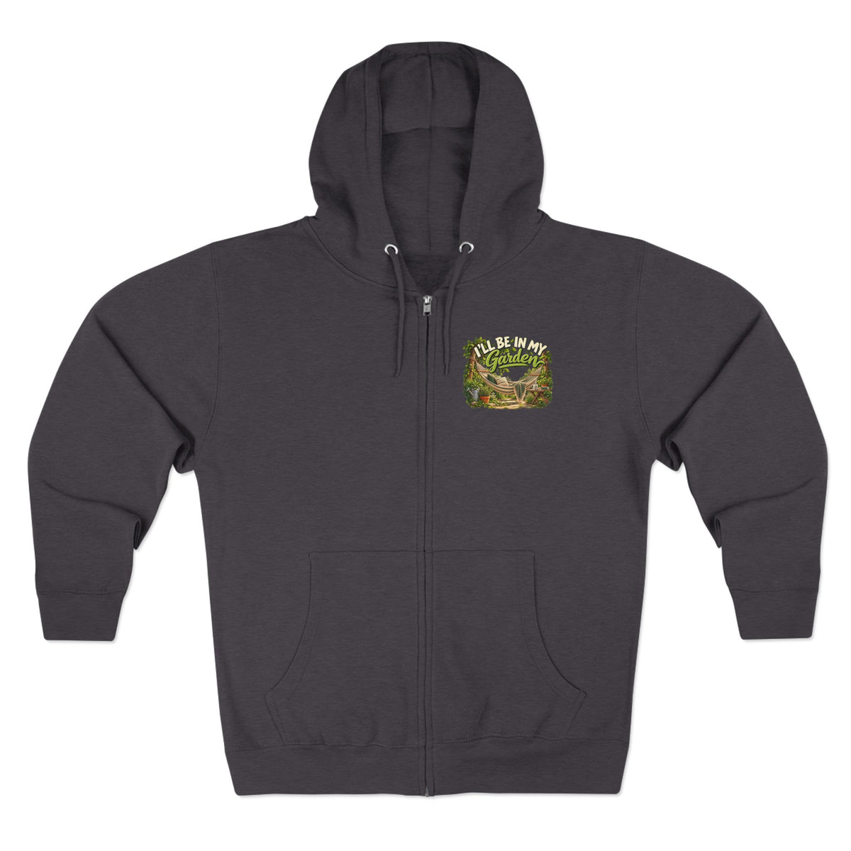 I'll Be in My Garden – Full Zip Hoodie