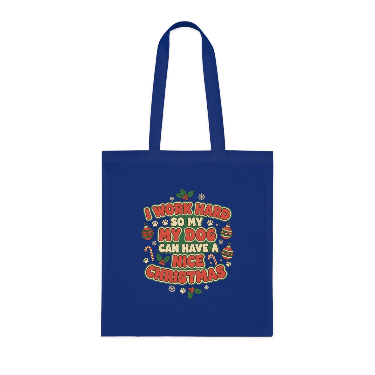 I Work Hard So My Dog Can Have a Nice Christmas Tote Bag
