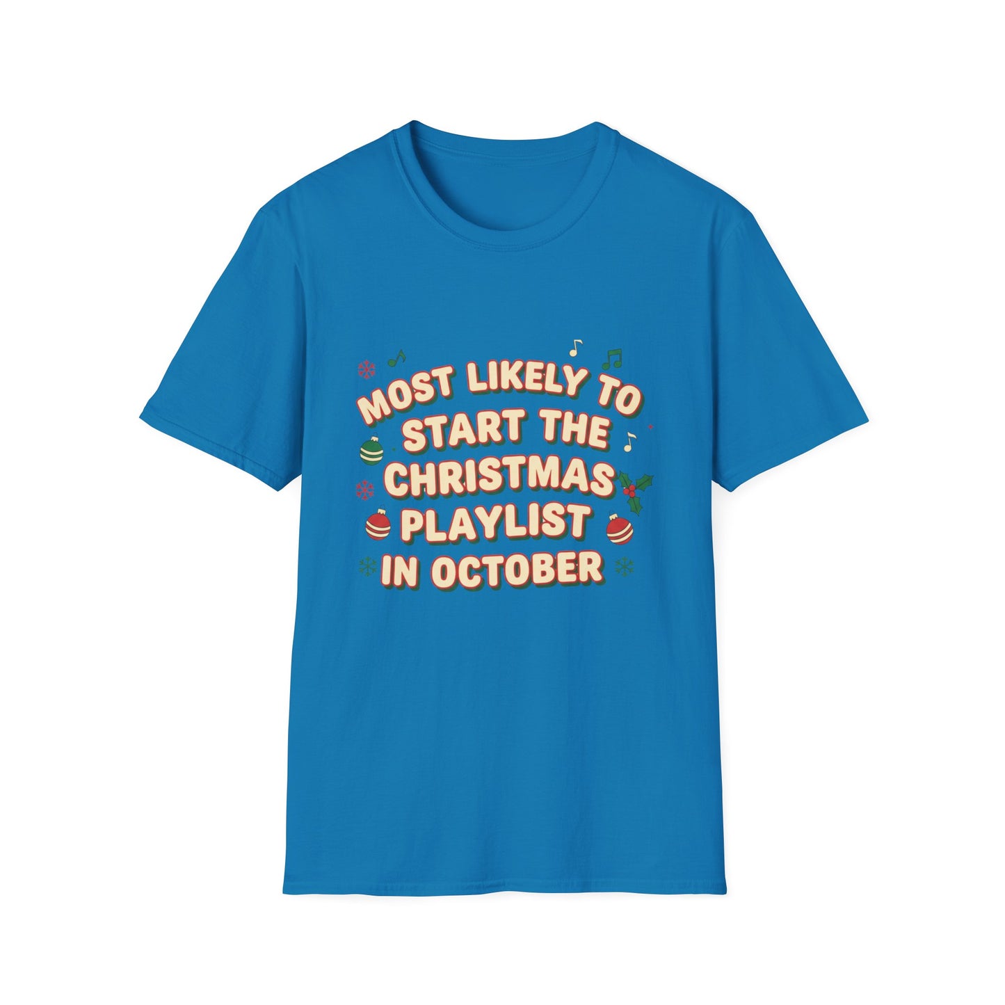 Most Likely to Start the Christmas Playlist in October T-Shirt