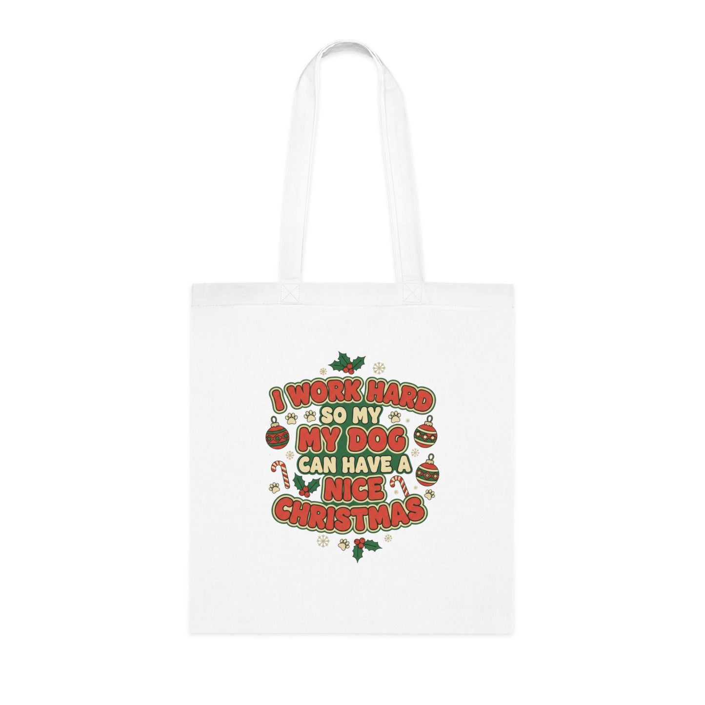 I Work Hard So My Dog Can Have a Nice Christmas Tote Bag