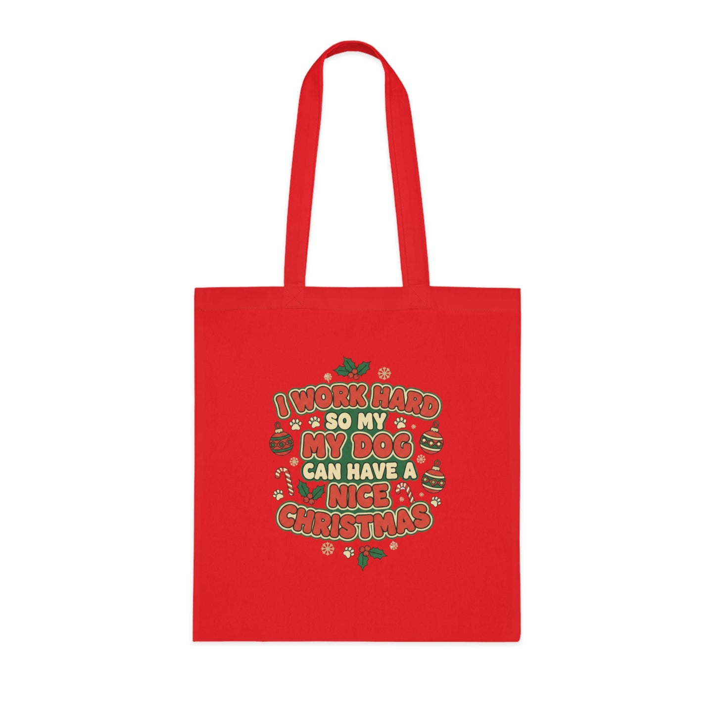 I Work Hard So My Dog Can Have a Nice Christmas Tote Bag