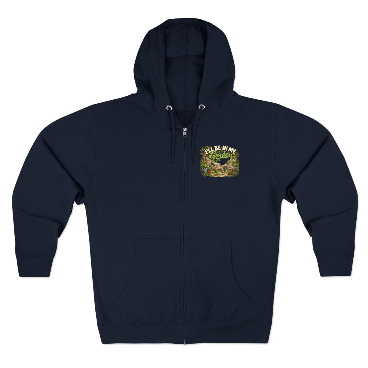 I'll Be in My Garden – Full Zip Hoodie