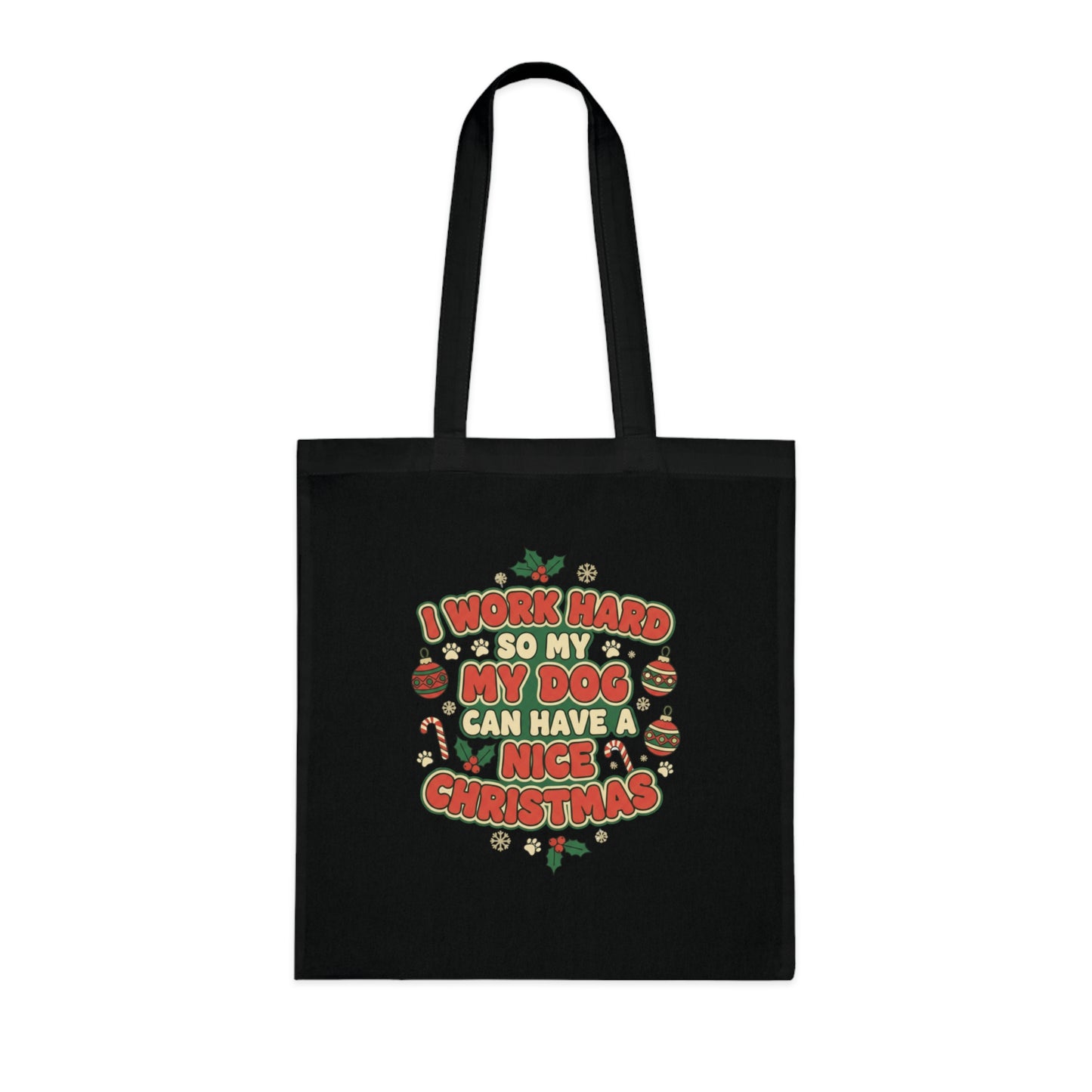 I Work Hard So My Dog Can Have a Nice Christmas Tote Bag