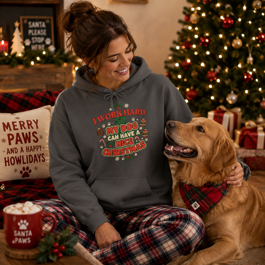 I Work Hard So My Dog Can Have a Nice Christmas Hoodie | Festive Dog Lover Hoodie