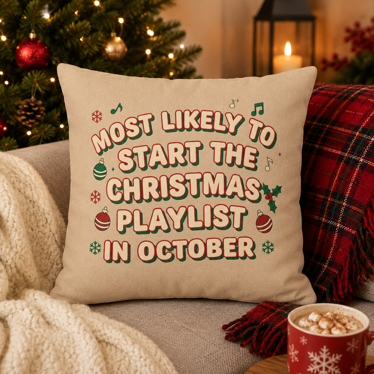 Most Likely to Start the Christmas Playlist in October Cushion