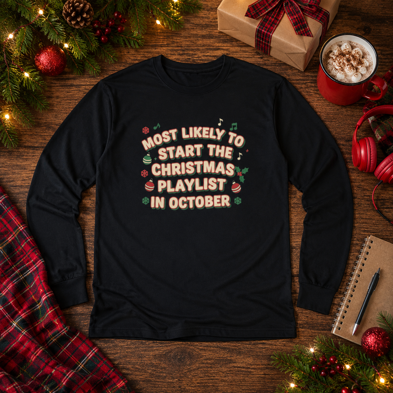 Most Likely to Start the Christmas Playlist in October Long Sleeve T-Shirt