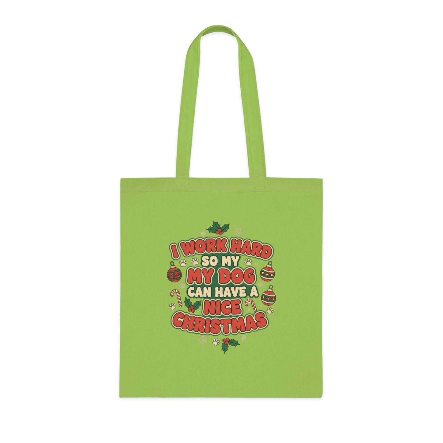 I Work Hard So My Dog Can Have a Nice Christmas Tote Bag