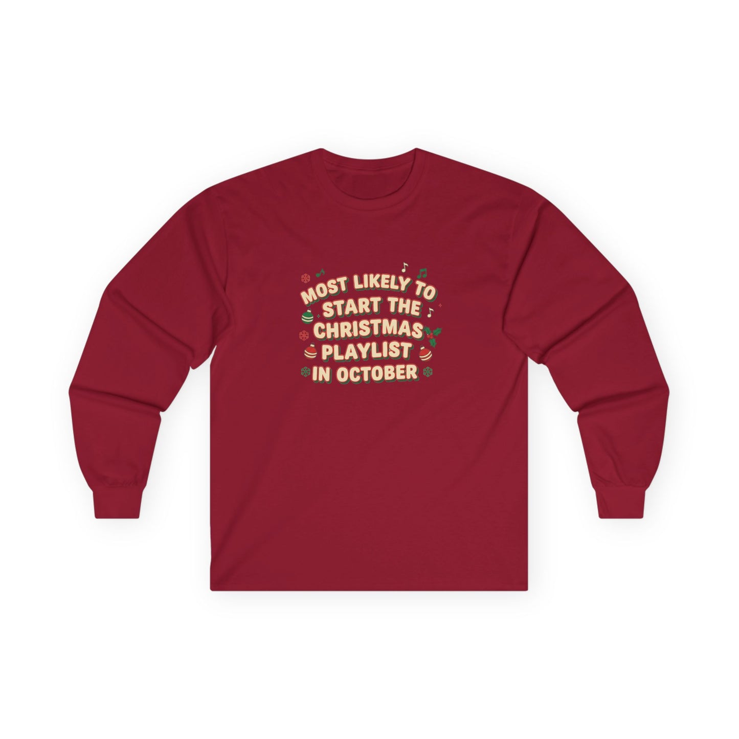 Most Likely to Start the Christmas Playlist in October Long Sleeve T-Shirt