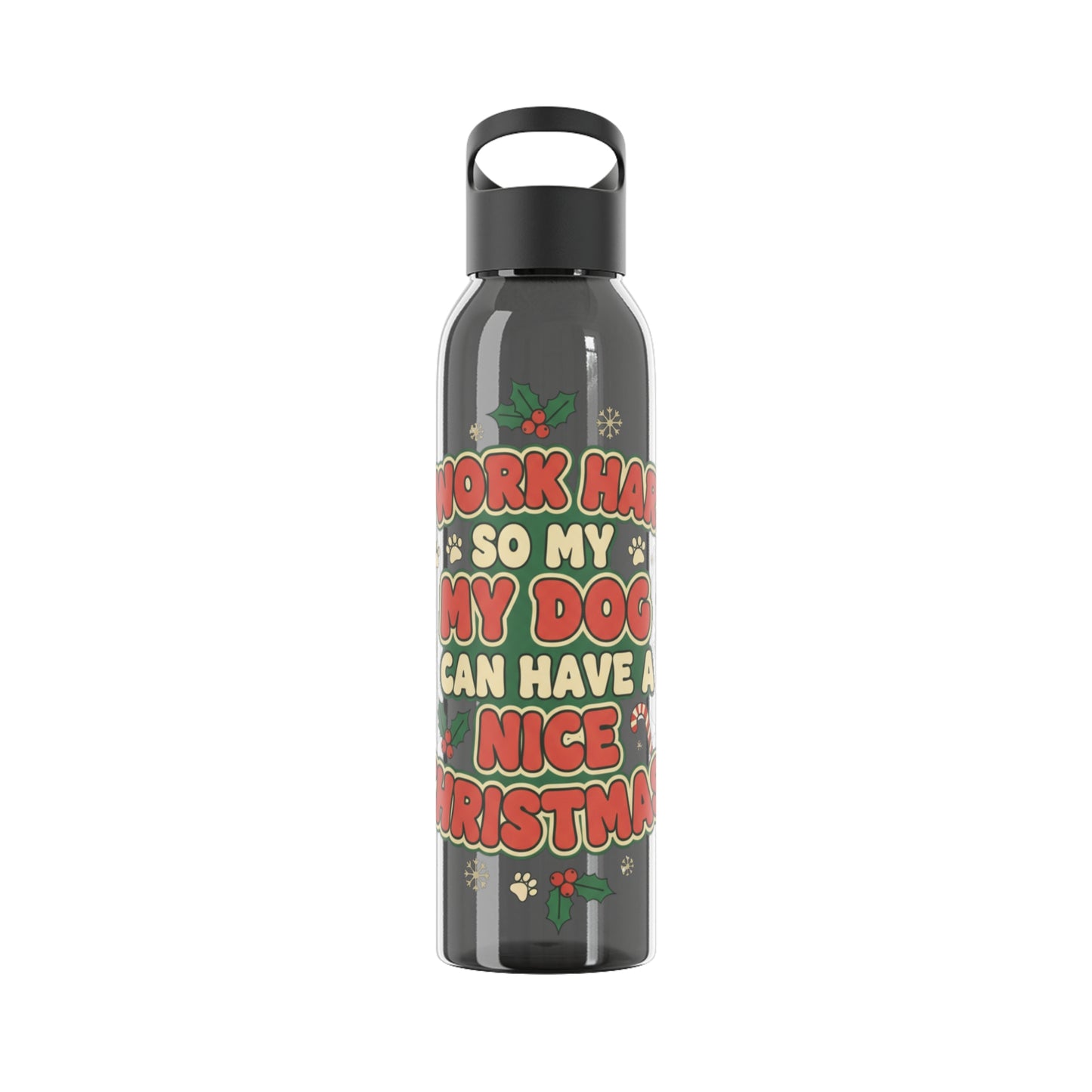 I Work Hard So My Dog Can Have a Nice Christmas Water Bottle | Festive Dog Lover Bottle