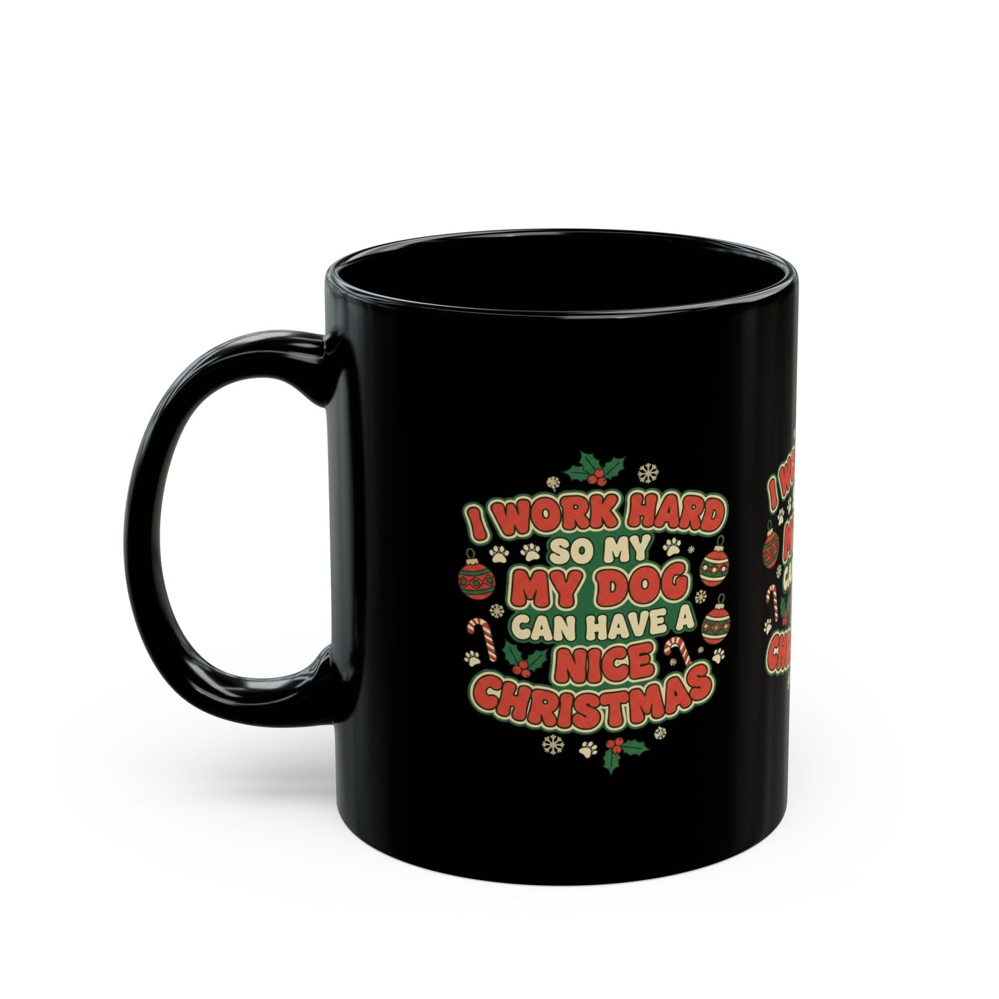 I Work Hard So My Dog Can Have a Nice Christmas Mug | Dog Lover Christmas Mug