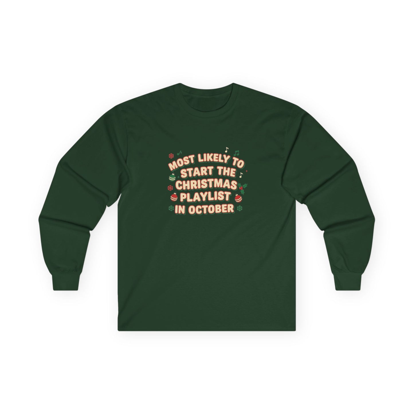 Most Likely to Start the Christmas Playlist in October Long Sleeve T-Shirt