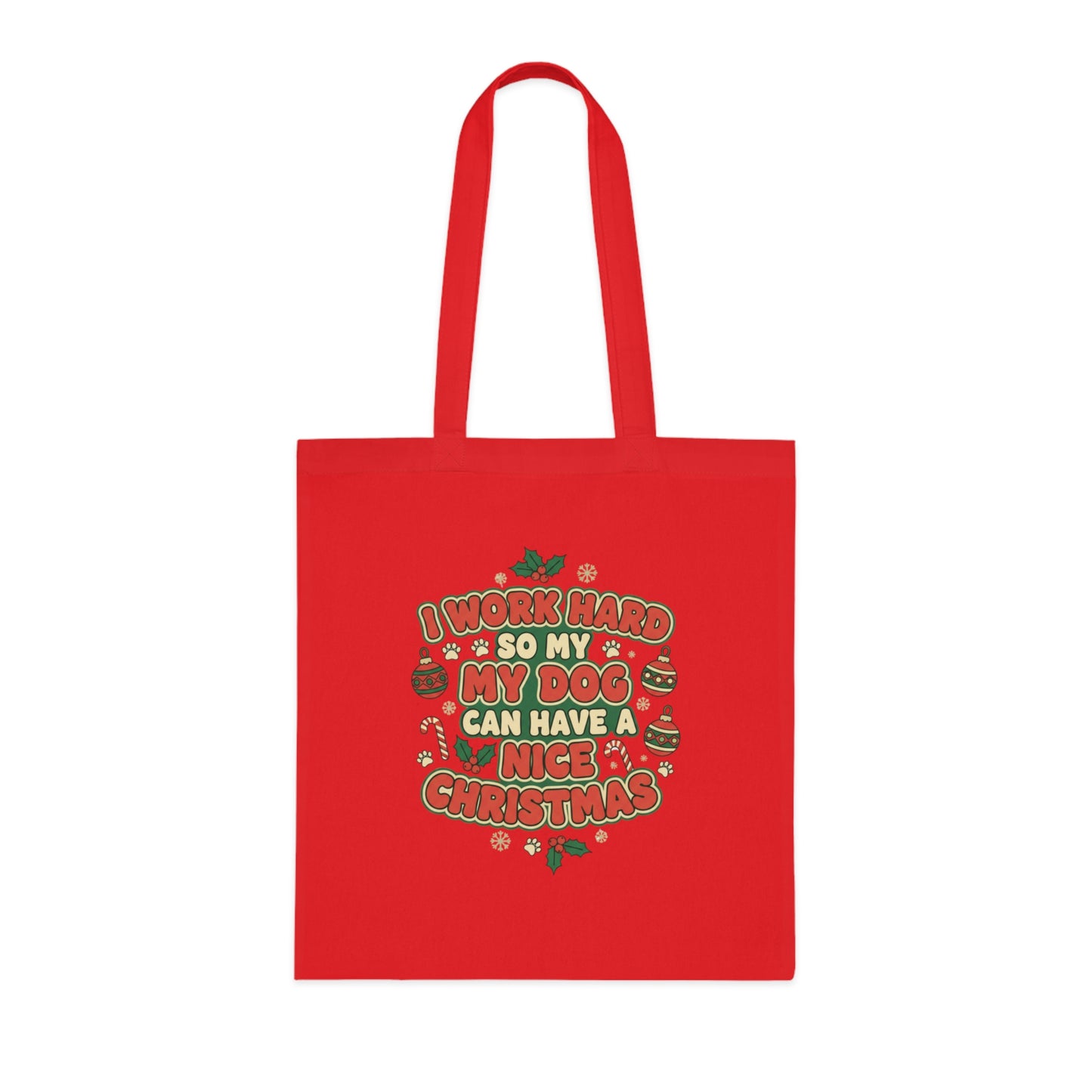 I Work Hard So My Dog Can Have a Nice Christmas Tote Bag