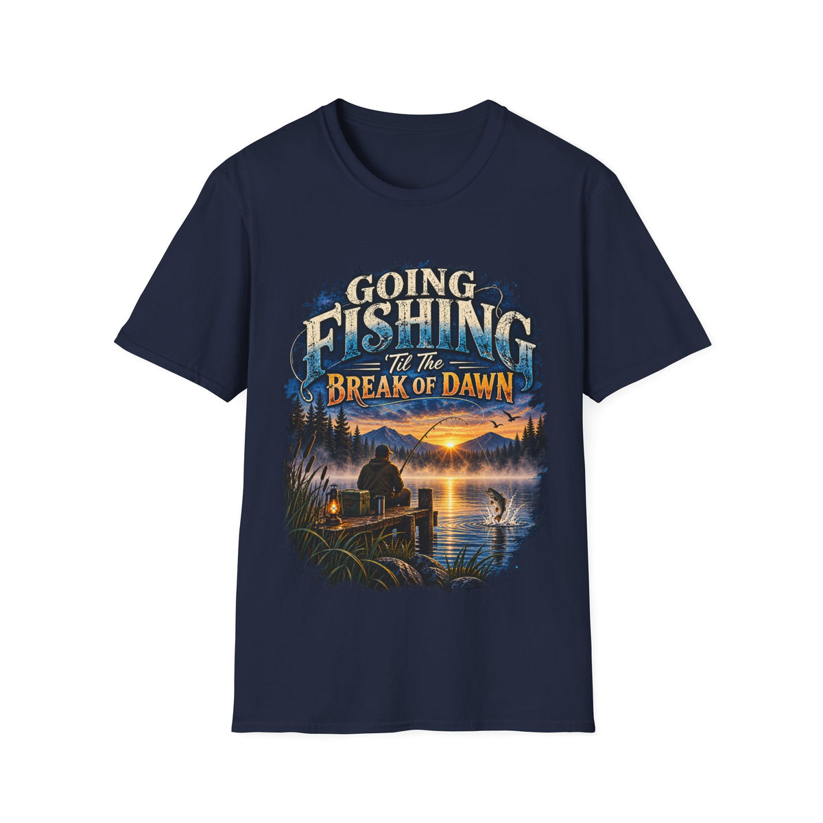 Going Fishing ’Til the Break of Dawn T-Shirt – Angler Graphic Tee
