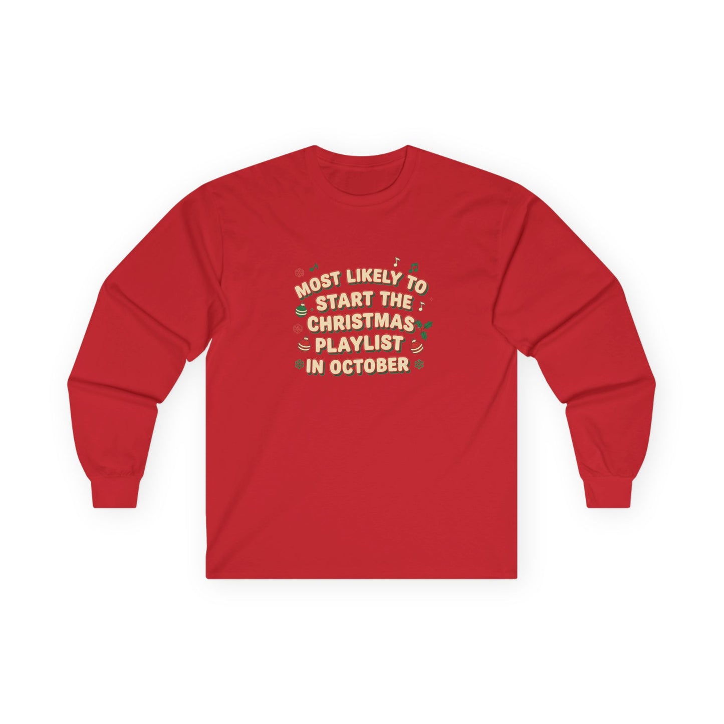 Most Likely to Start the Christmas Playlist in October Long Sleeve T-Shirt