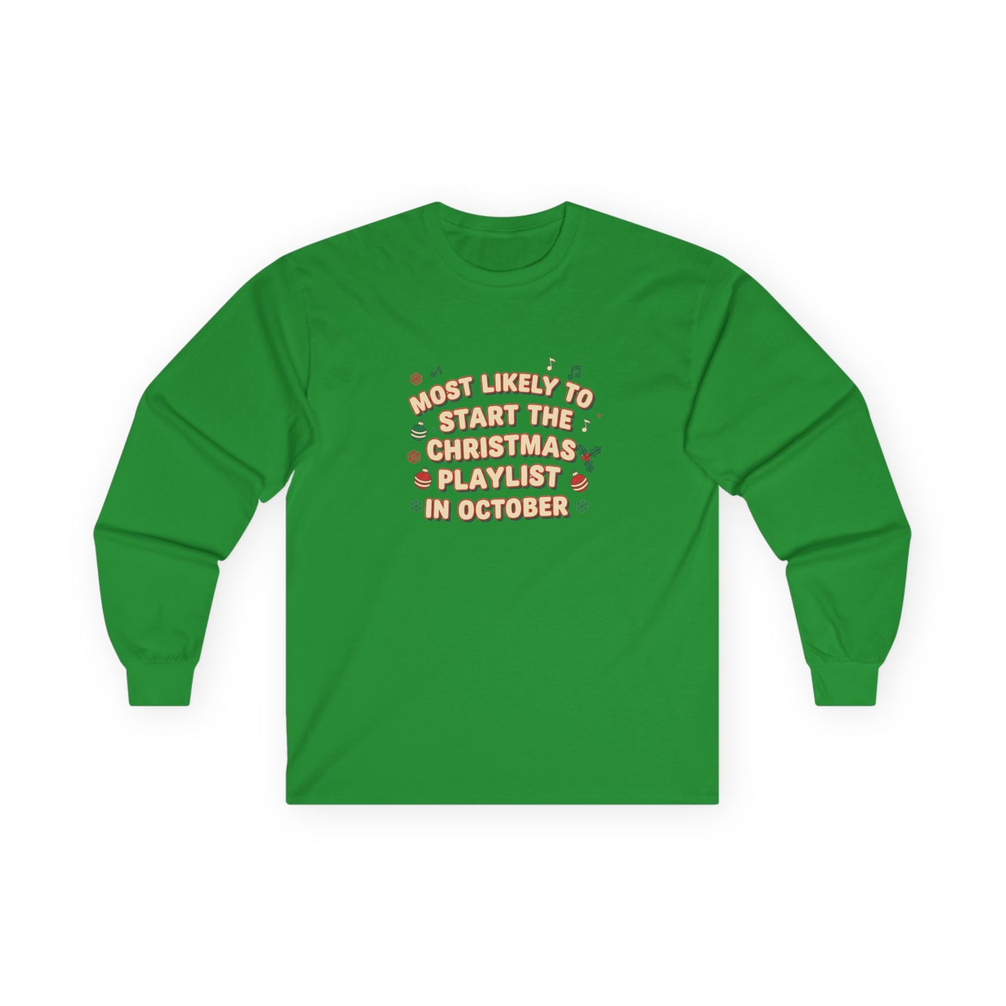 Most Likely to Start the Christmas Playlist in October Long Sleeve T-Shirt