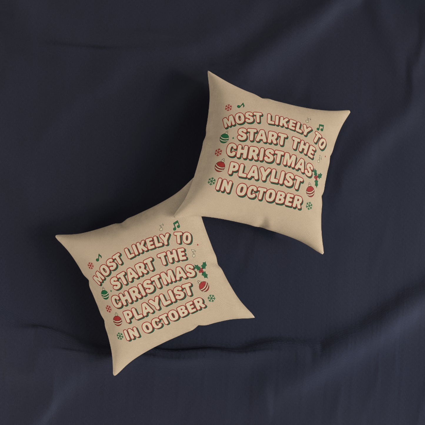 Most Likely to Start the Christmas Playlist in October Cushion