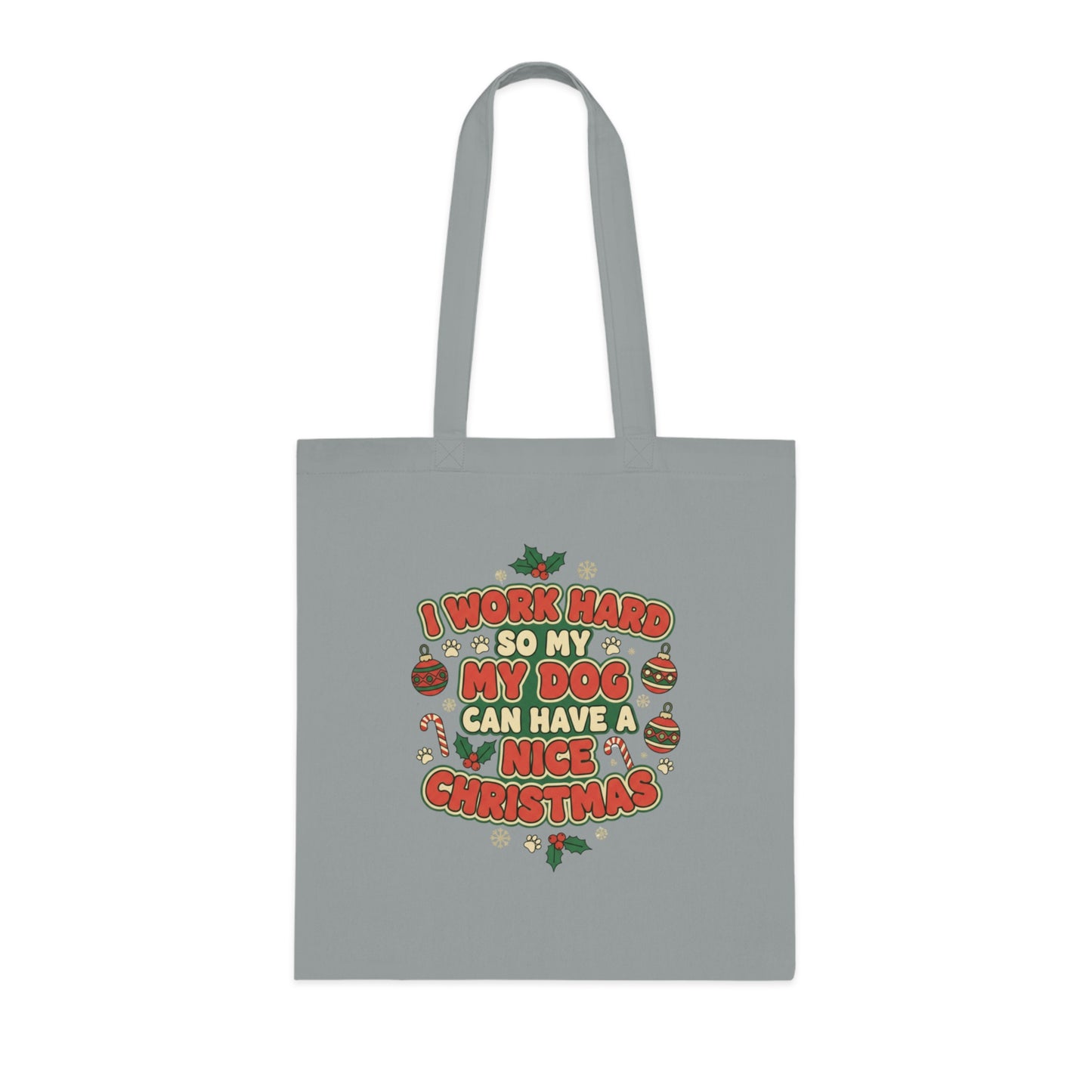 I Work Hard So My Dog Can Have a Nice Christmas Tote Bag