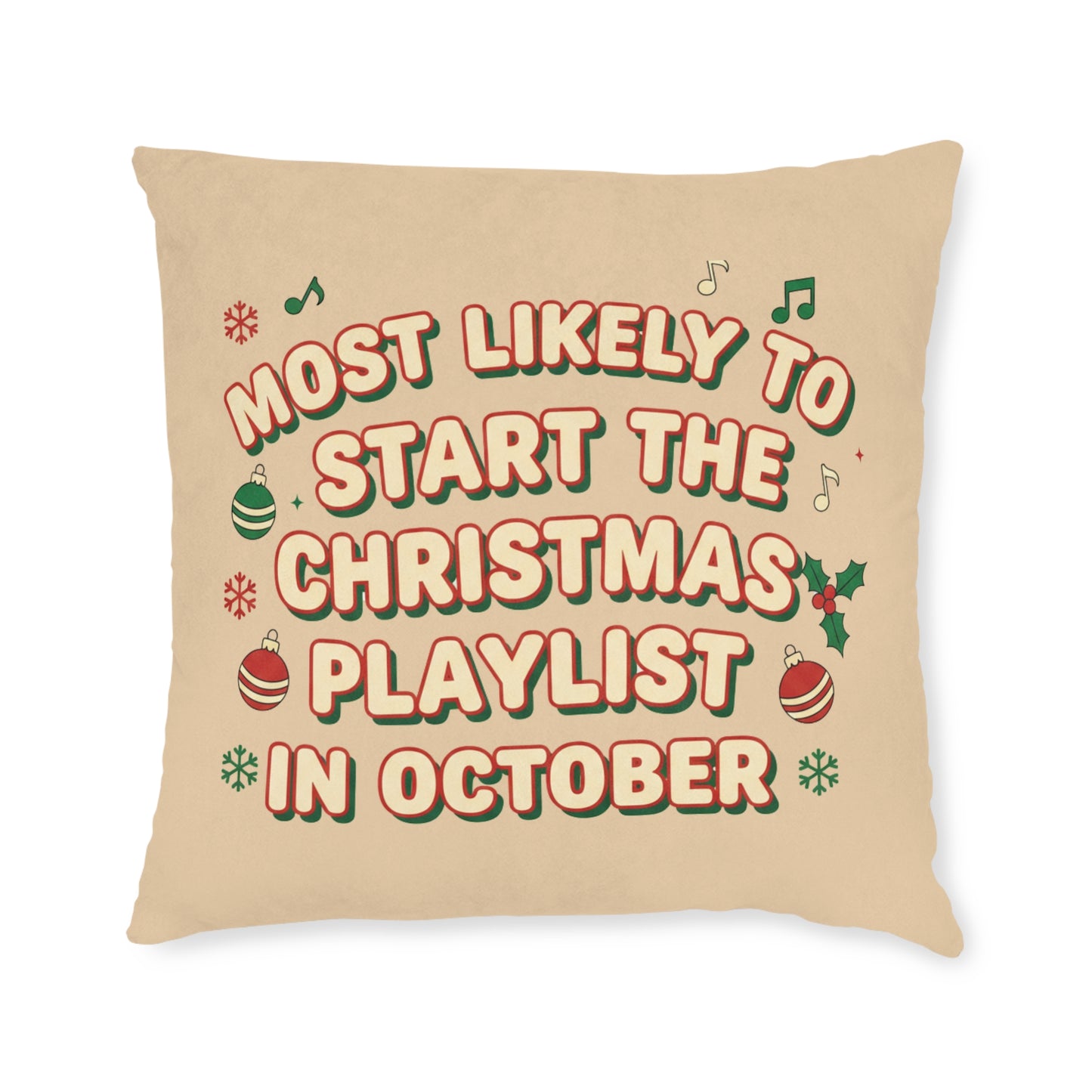 Most Likely to Start the Christmas Playlist in October Cushion