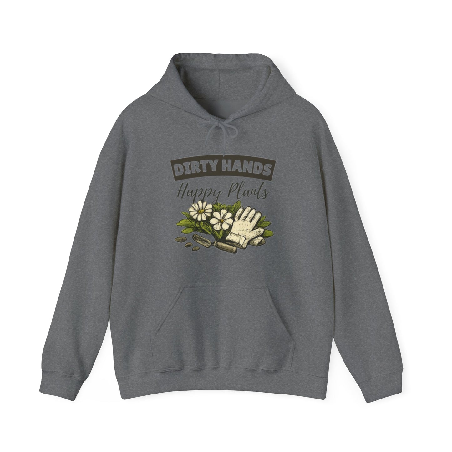 Dirty Hands Happy Plants Hoodie, Gardener Graphic Sweatshirt