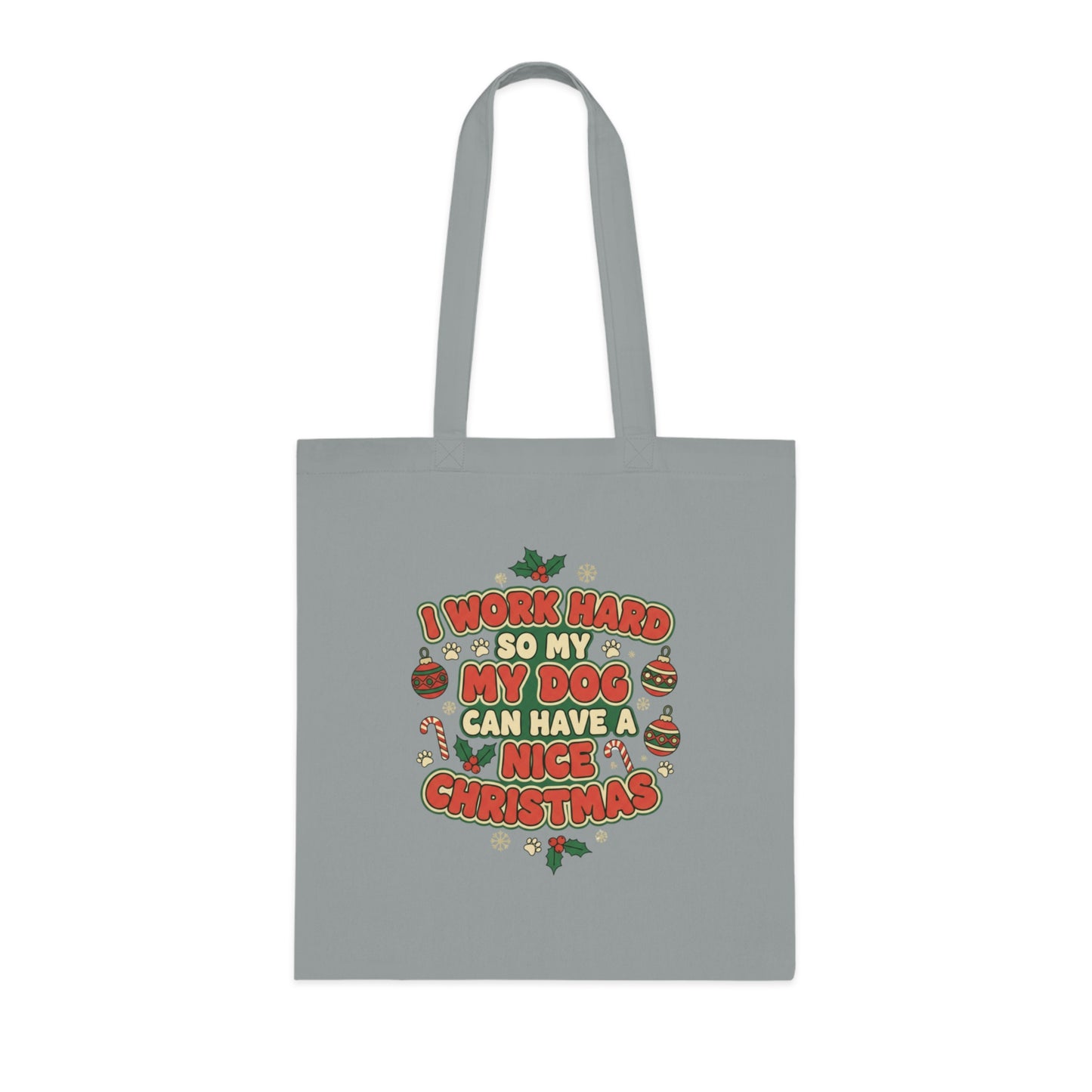 I Work Hard So My Dog Can Have a Nice Christmas Tote Bag