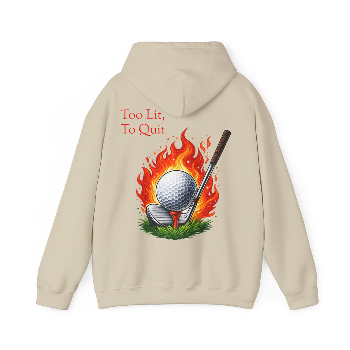Too Lit To Quit Flaming Golf Hoodie Golf Slogan Pullover