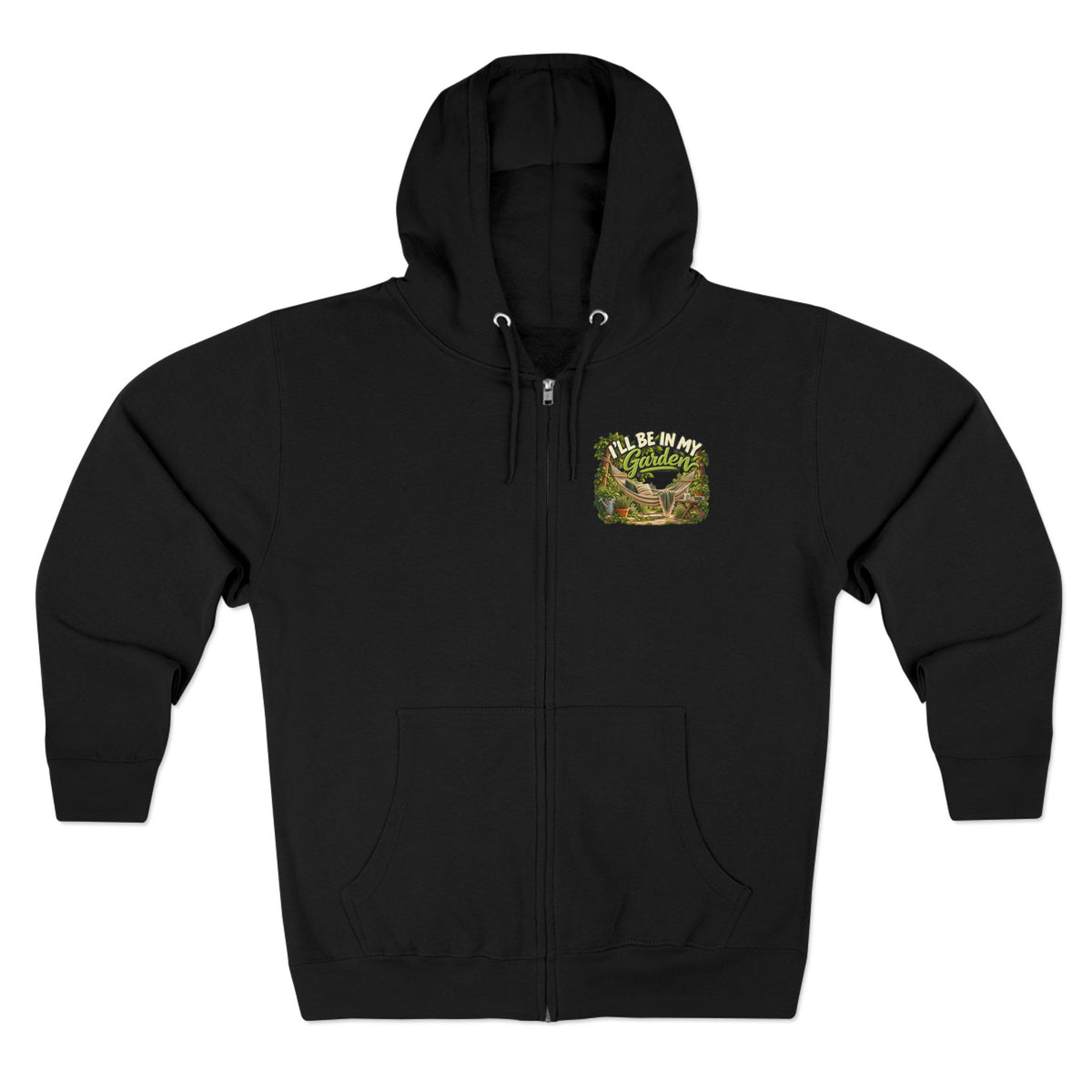 I'll Be in My Garden – Full Zip Hoodie