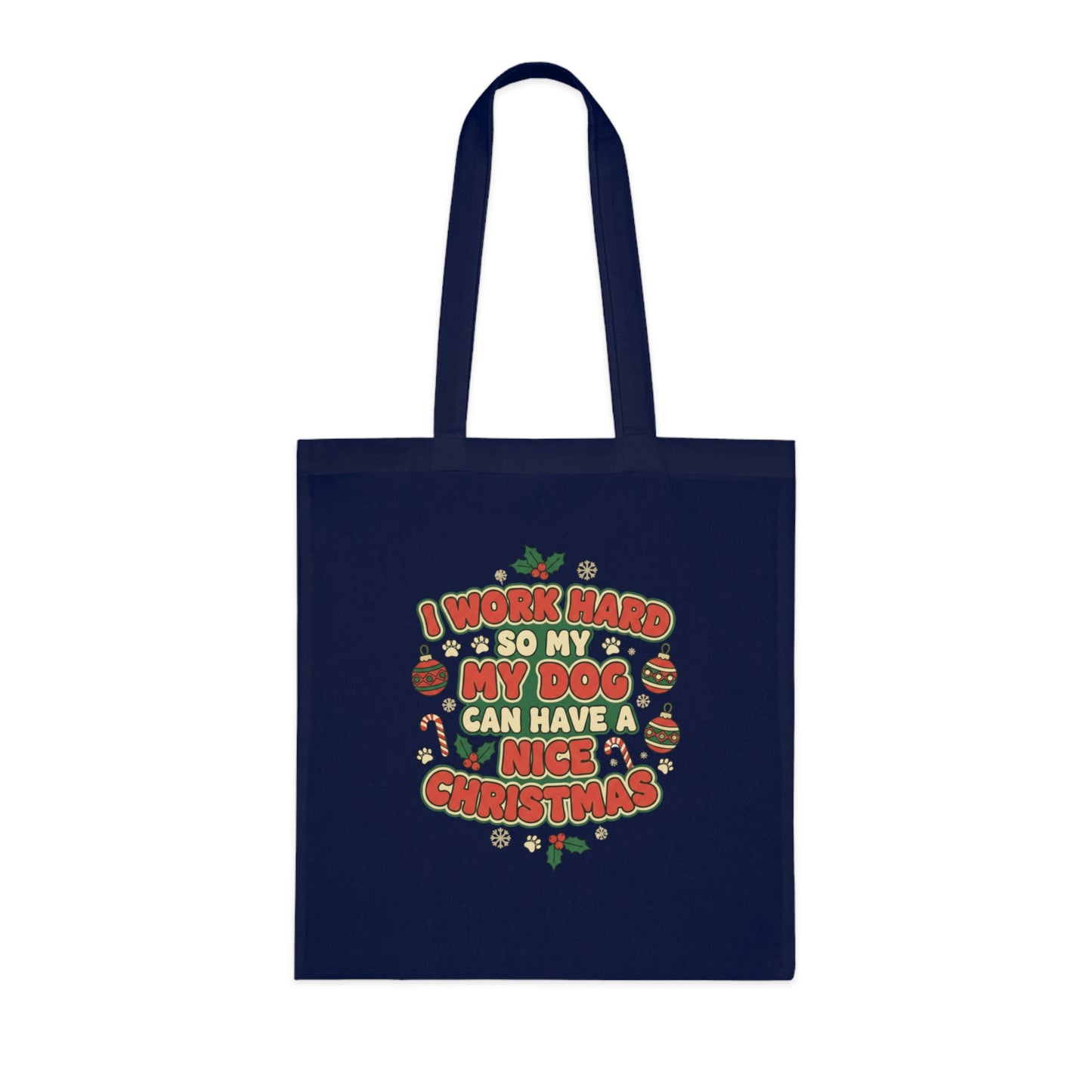 I Work Hard So My Dog Can Have a Nice Christmas Tote Bag