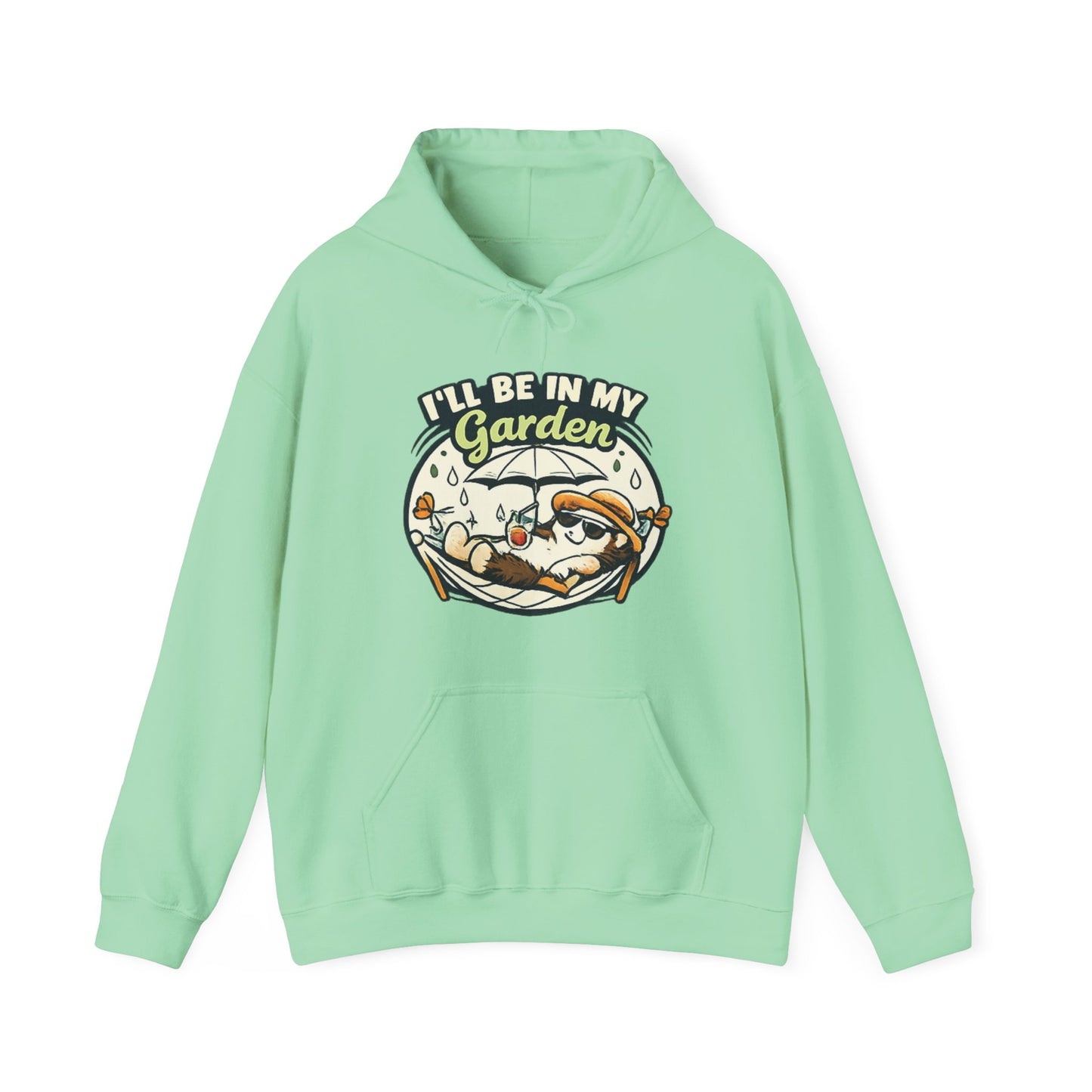 I'll Be in My Garden Hoodie, Gardener Slogan Sweatshirt