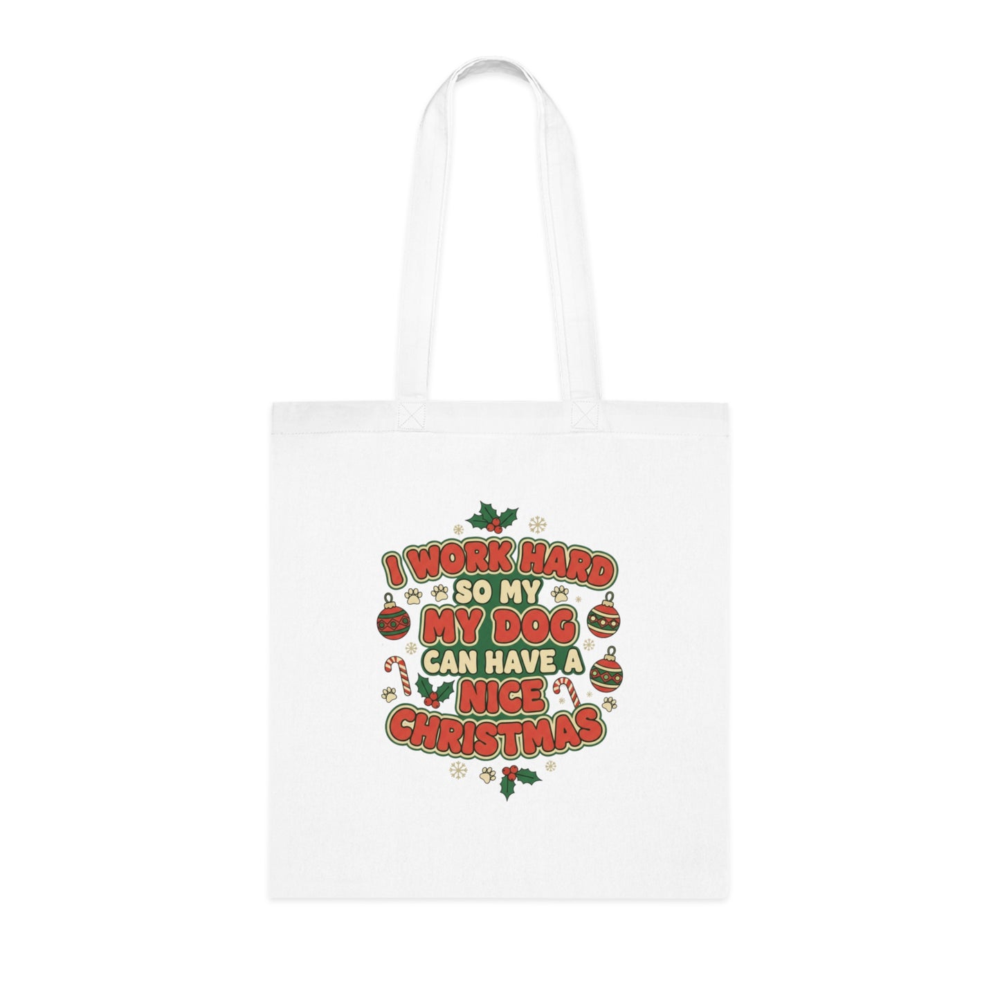 I Work Hard So My Dog Can Have a Nice Christmas Tote Bag