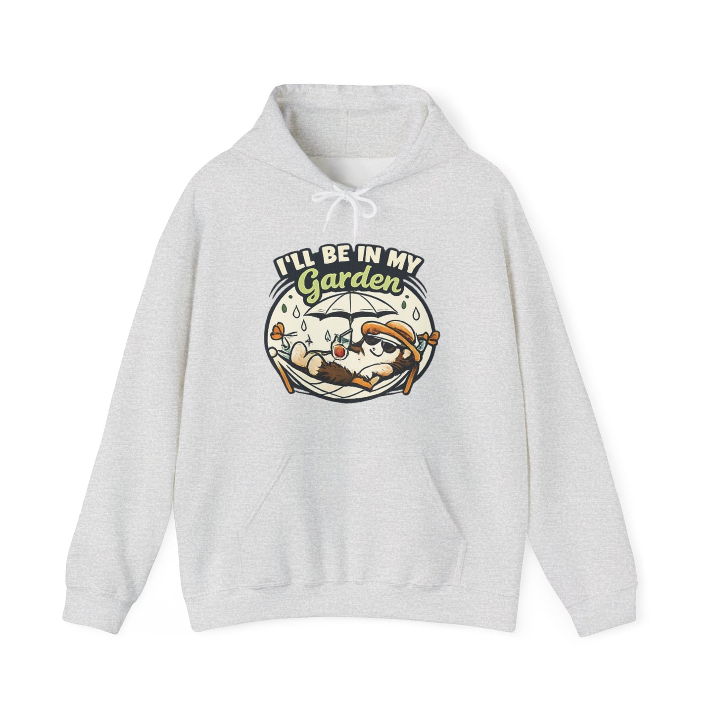 I'll Be in My Garden Hoodie, Gardener Slogan Sweatshirt