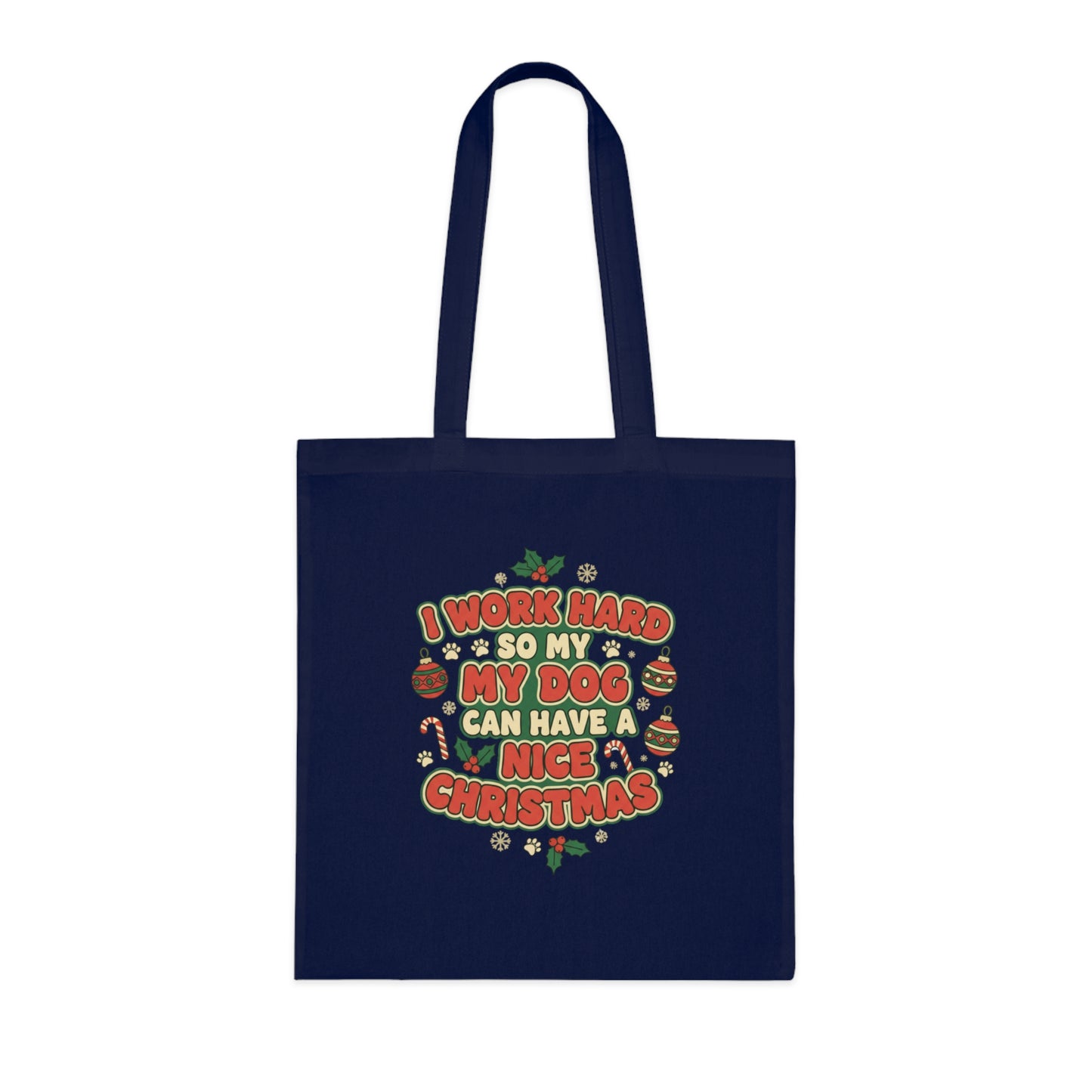 I Work Hard So My Dog Can Have a Nice Christmas Tote Bag