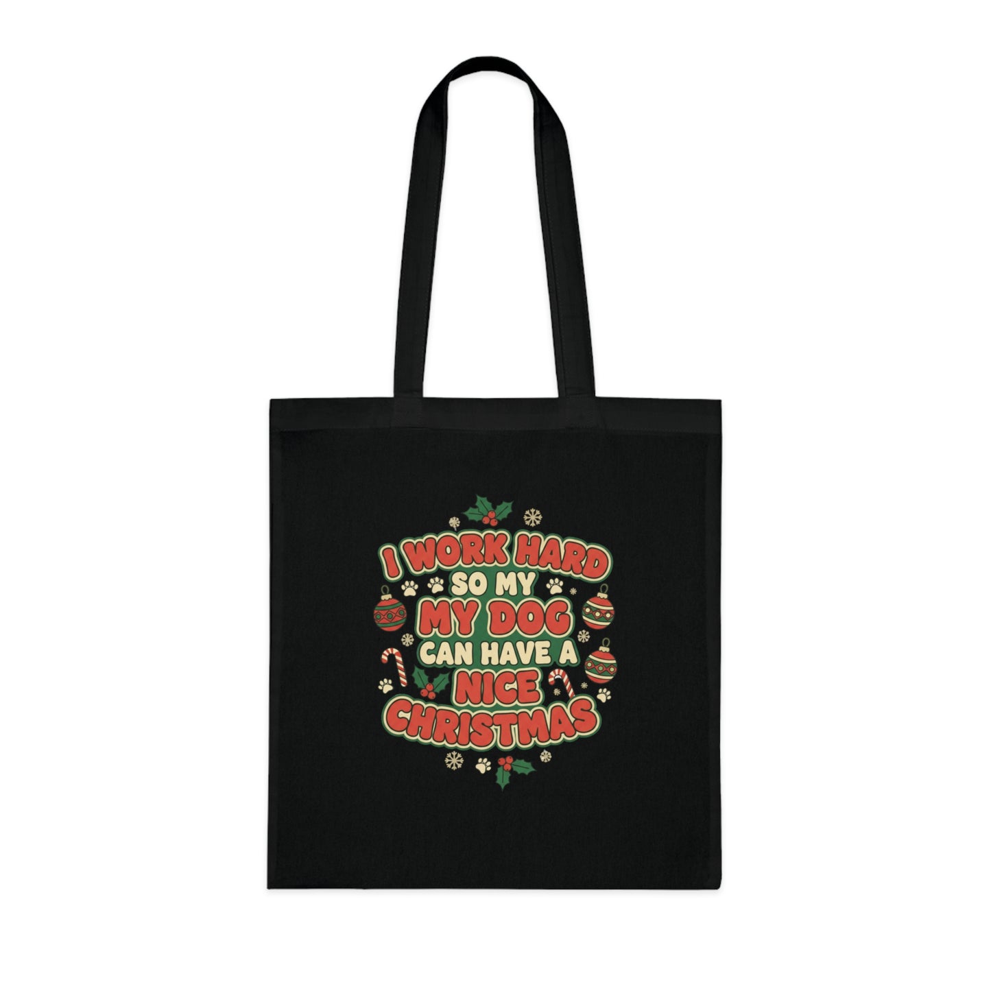 I Work Hard So My Dog Can Have a Nice Christmas Tote Bag