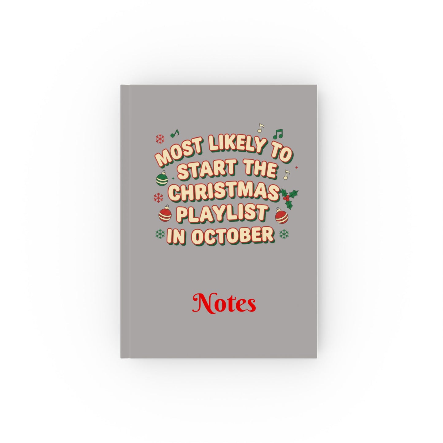 Most Likely to Start the Christmas Playlist in October Notebook