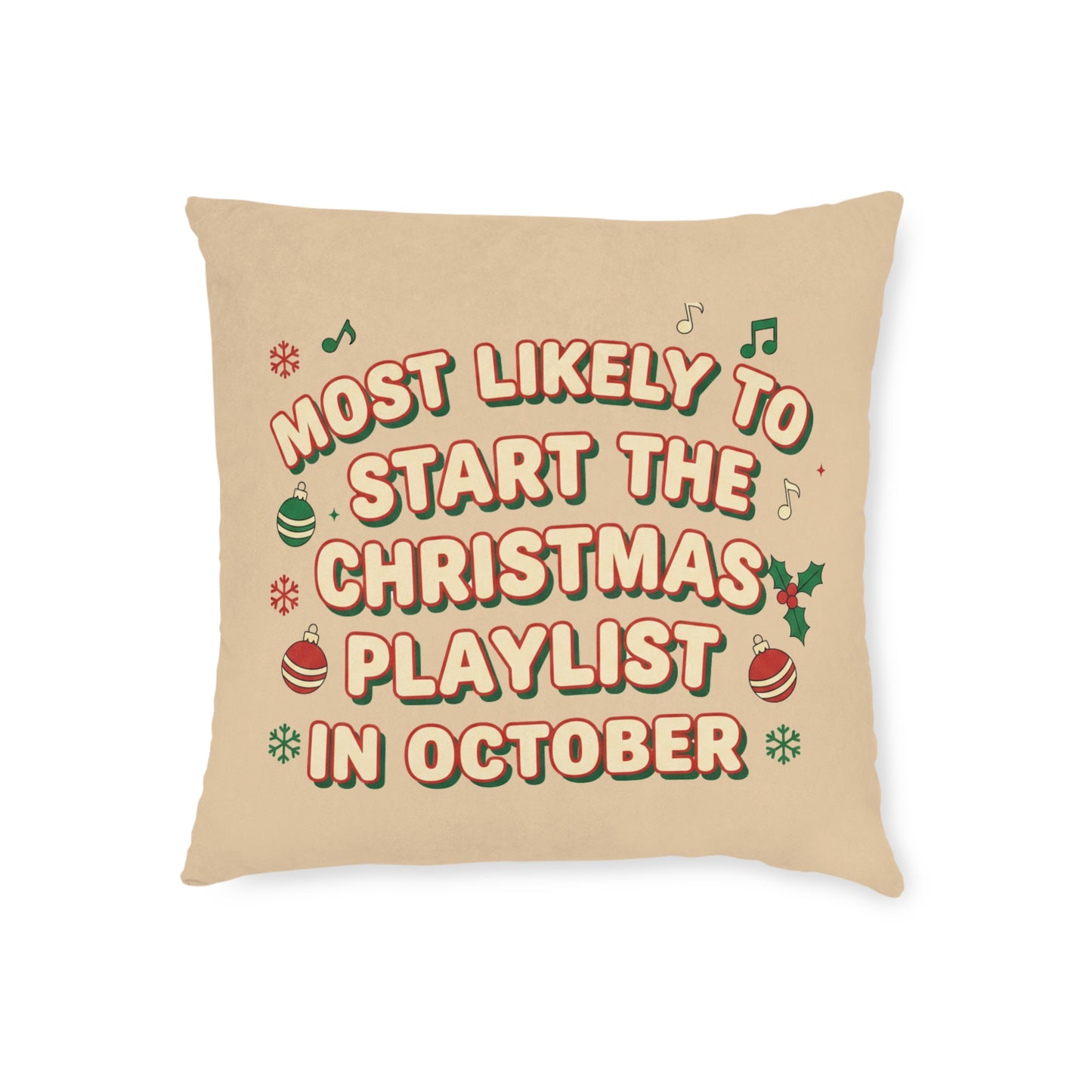 Most Likely to Start the Christmas Playlist in October Cushion