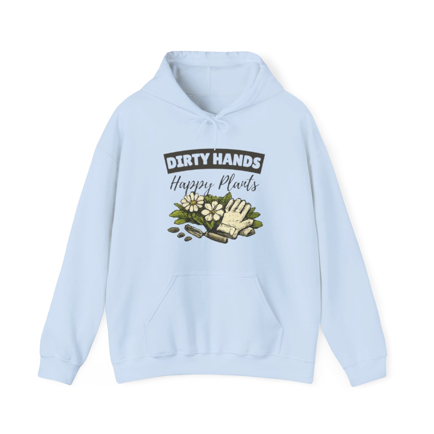 Dirty Hands Happy Plants Hoodie, Gardener Graphic Sweatshirt